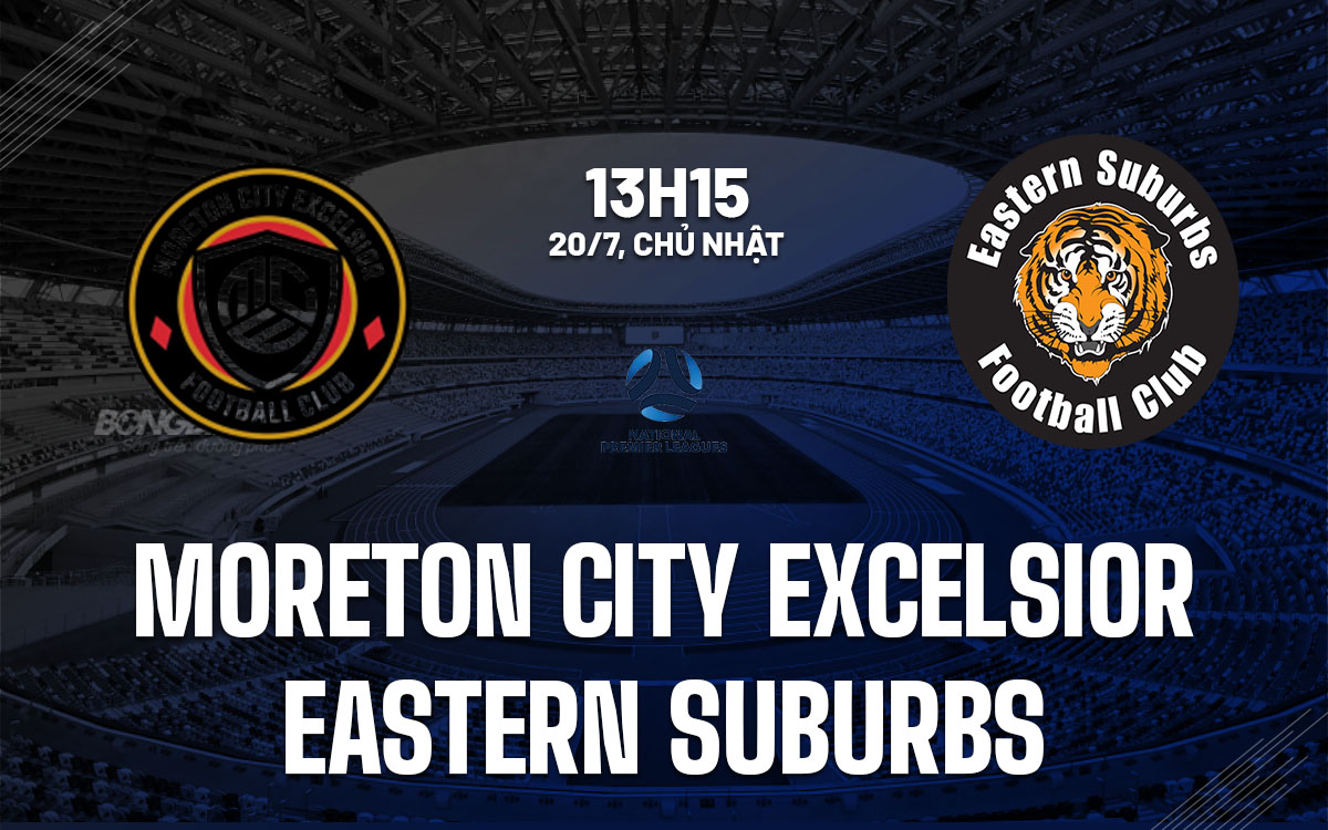 nhan dinh bong da du doan Moreton City Excelsior vs Eastern Suburbs giai vo dich bang queensland hom nay