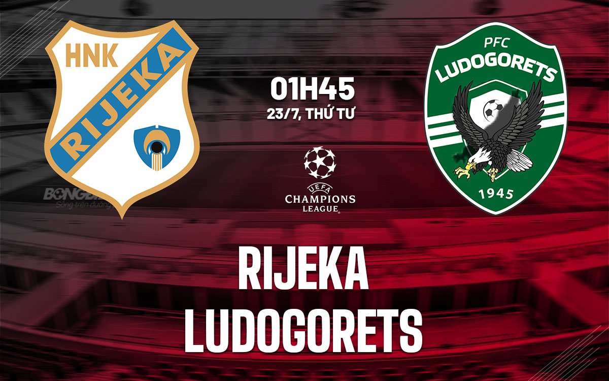 nhan dinh bong da du doan Rijeka vs Ludogorets cup c1 chau au champions league hom nay nhan dinh bong da du doan Rijeka vs Ludogorets cup c1 chau au champions league hom nay