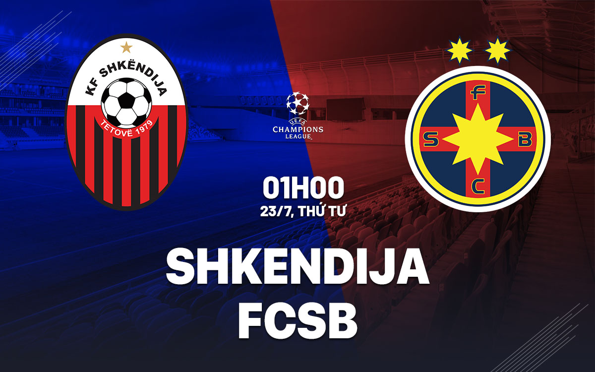 nhan dinh bong da du doan Shkendija vs FCSB cup c1 chau au champions league hom nay nhan dinh bong da du doan Shkendija vs FCSB cup c1 chau au champions league hom nay