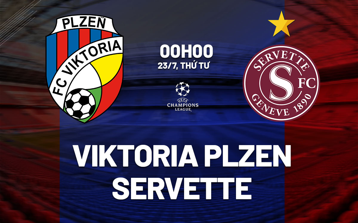 nhan dinh bong da du doan Viktoria Plzen vs Servette cup c1 chau au champions league hom nay