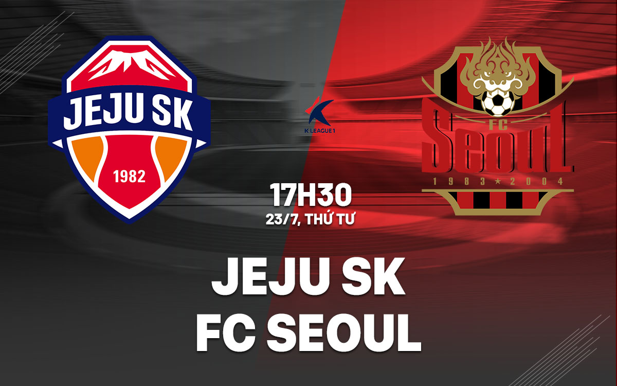 nhan dinh bong da du doan Jeju SK vs FC Seoul vdqg han quoc hom nay nhan dinh bong da du doan Jeju SK vs FC Seoul vdqg han quoc hom nay