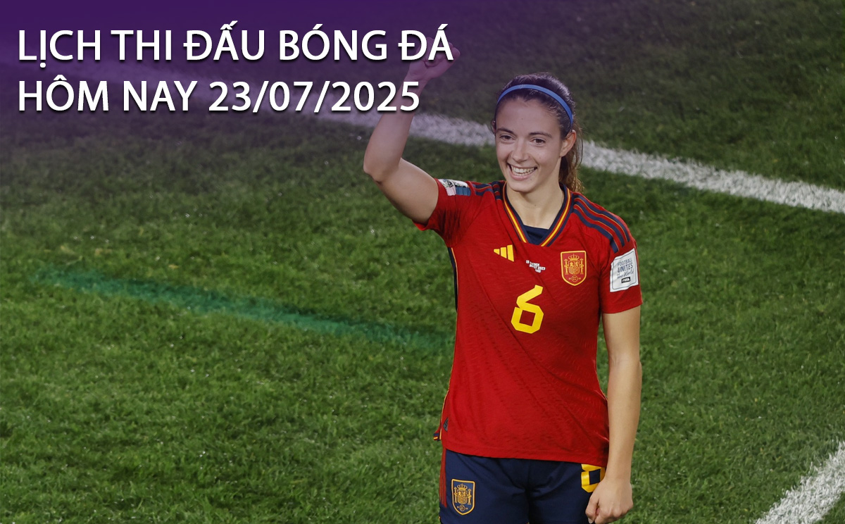 Lịch thi đấu bóng đá hôm nay 23/7/2025