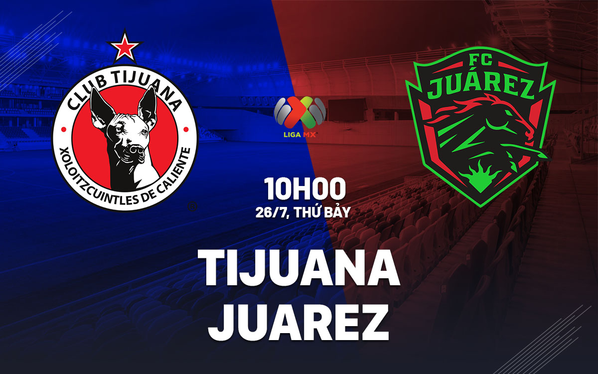 nhan dinh bong da du doan Tijuana vs Juarez vdqg mexico hom nay nhan dinh bong da du doan Tijuana vs Juarez vdqg mexico hom nay
