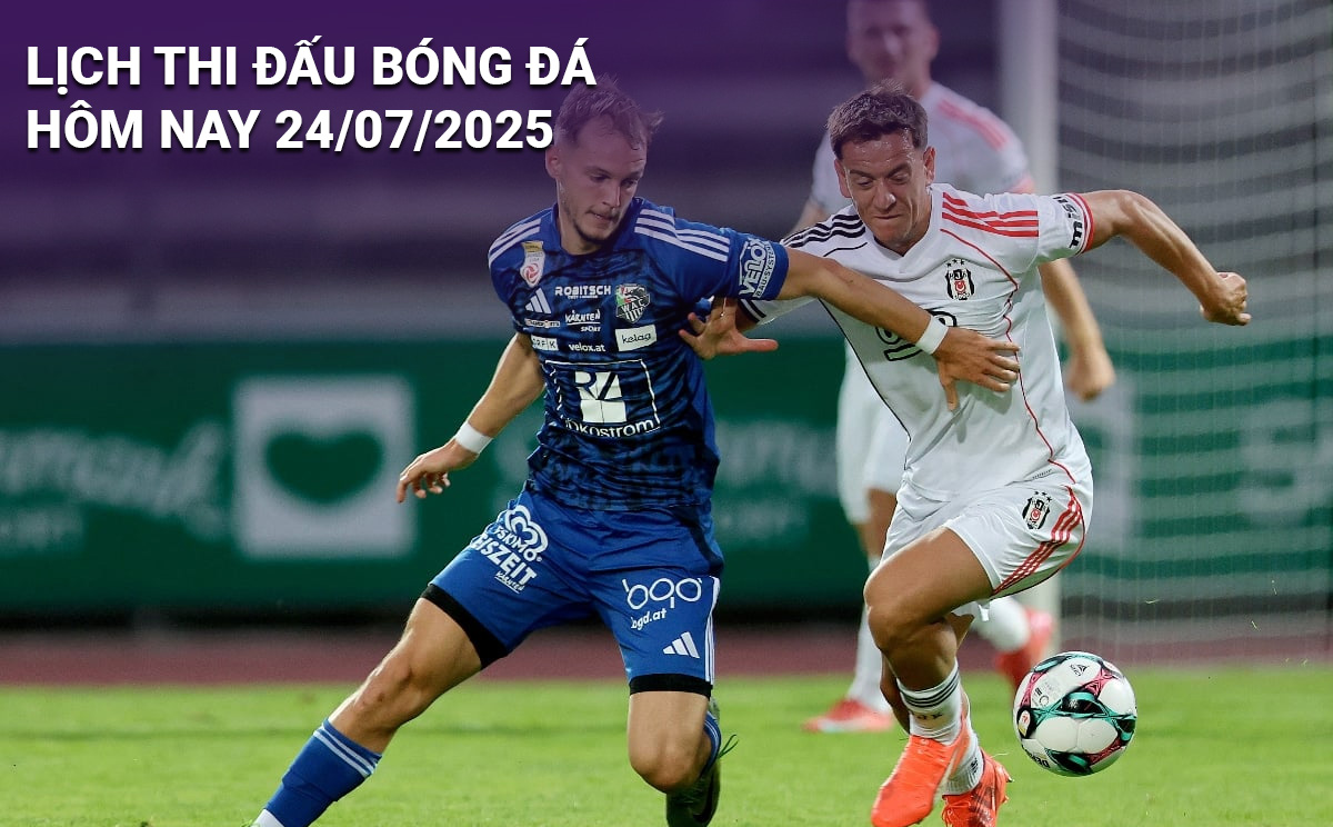 Lịch thi đấu bóng đá hôm nay 24/7/2025