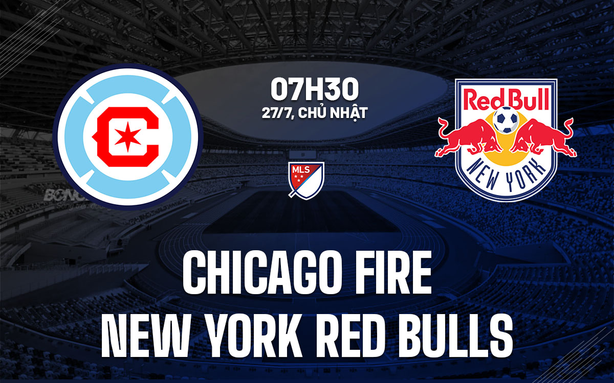 nhan dinh bong da du doan Chicago Fire vs New York Red Bulls nha nghe my mls hom nay nhan dinh bong da du doan Chicago Fire vs New York Red Bulls nha nghe my mls hom nay