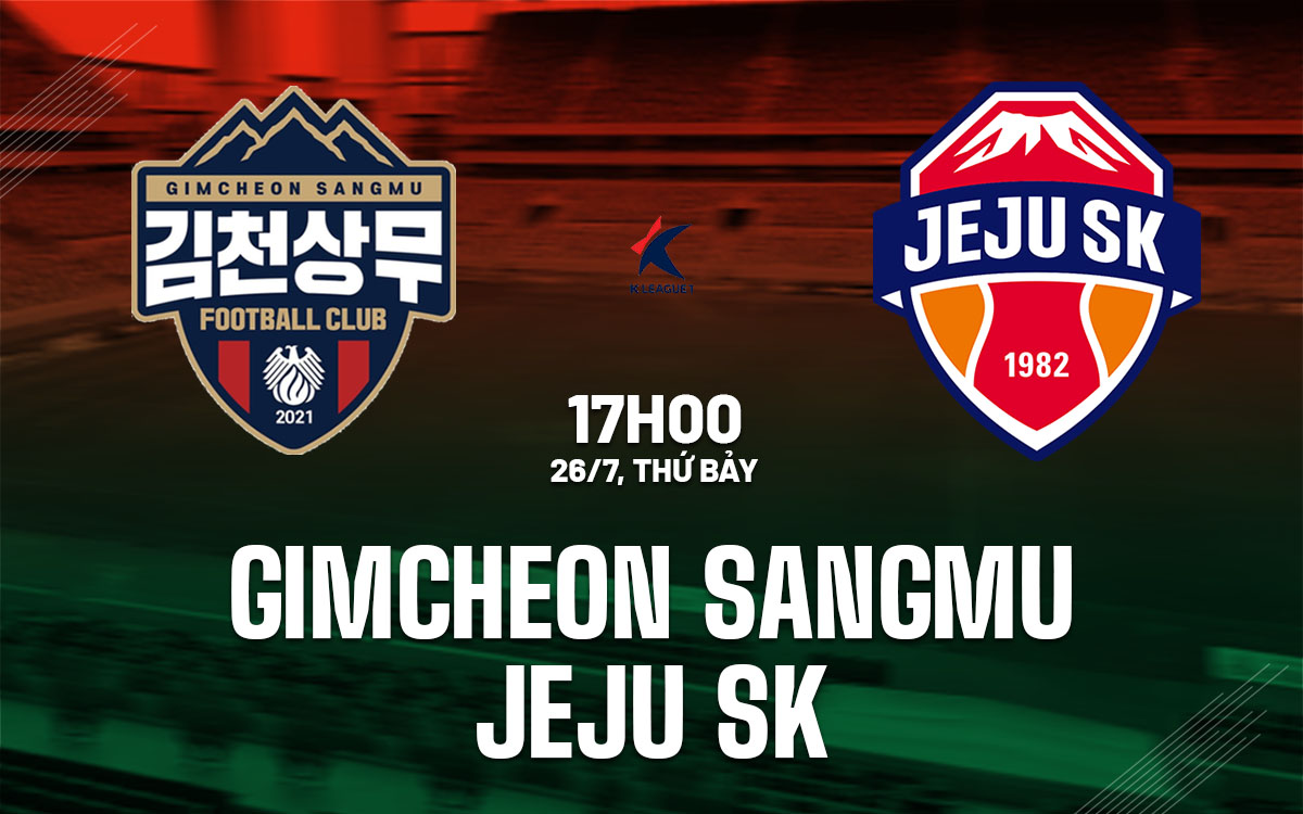 nhan dinh bong da du doan Gimcheon Sangmu vs Jeju SK vdqg han quoc hom nay nhan dinh bong da du doan Gimcheon Sangmu vs Jeju SK vdqg han quoc hom nay
