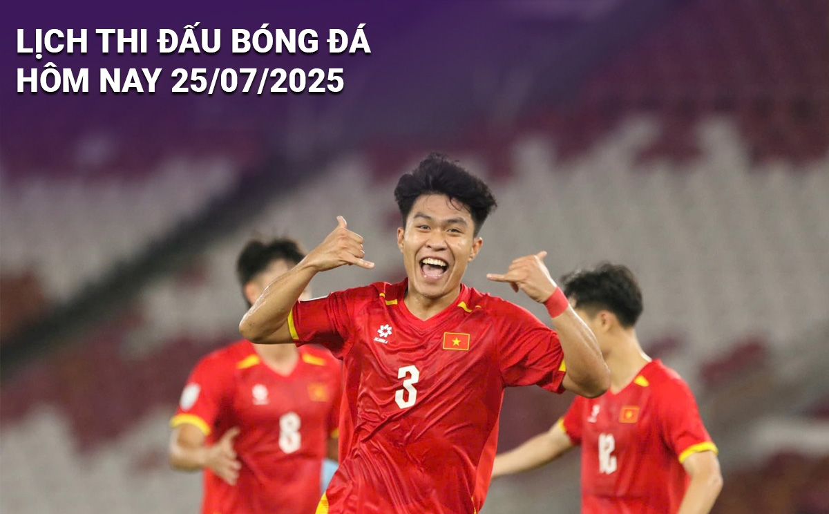 Lịch thi đấu bóng đá hôm nay 25/7/2025