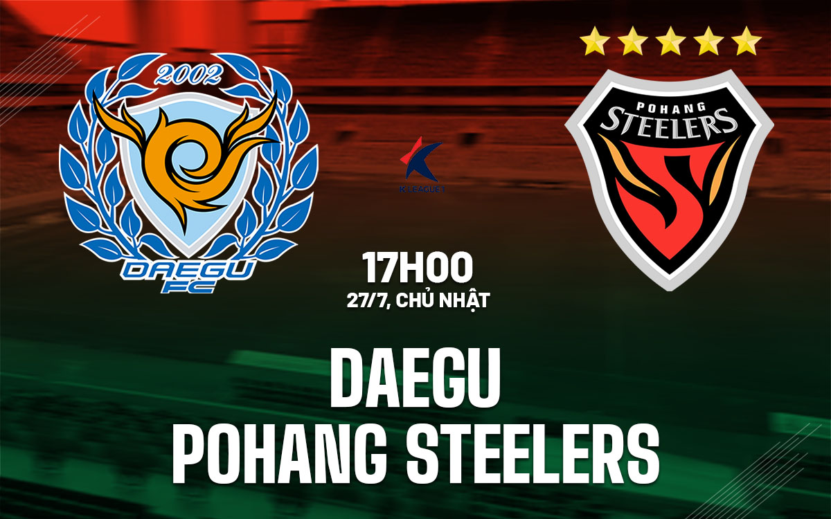 nhan dinh bong da du doan Daegu vs Pohang Steelers vdqg han quoc hom nay nhan dinh bong da du doan Daegu vs Pohang Steelers vdqg han quoc hom nay