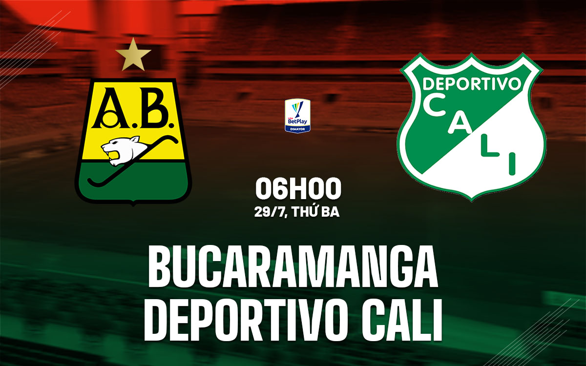 nhan dinh bong da du doan Bucaramanga vs Deportivo Cali vdqg colombia hom nay nhan dinh bong da du doan Bucaramanga vs Deportivo Cali vdqg colombia hom nay