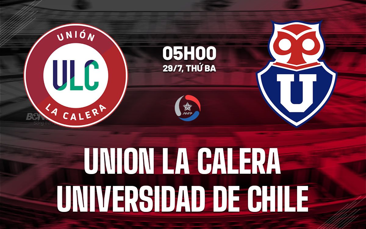 nhan dinh bong da du doan Union La Calera vs Universidad de Chile vdqg chile hom nay nhan dinh bong da du doan Union La Calera vs Universidad de Chile vdqg chile hom nay