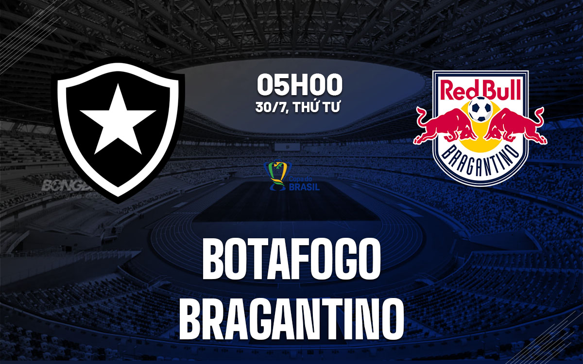 nhan dinh bong da du doan Botafogo vs Bragantino cup quoc gia brazil hom nay