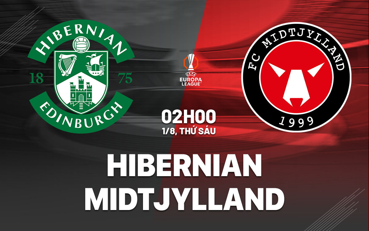 nhan dinh bong da du doan Hibernian vs Midtjylland cup c2 chau au europa league hom nay nhan dinh bong da du doan Hibernian vs Midtjylland cup c2 chau au europa league hom nay