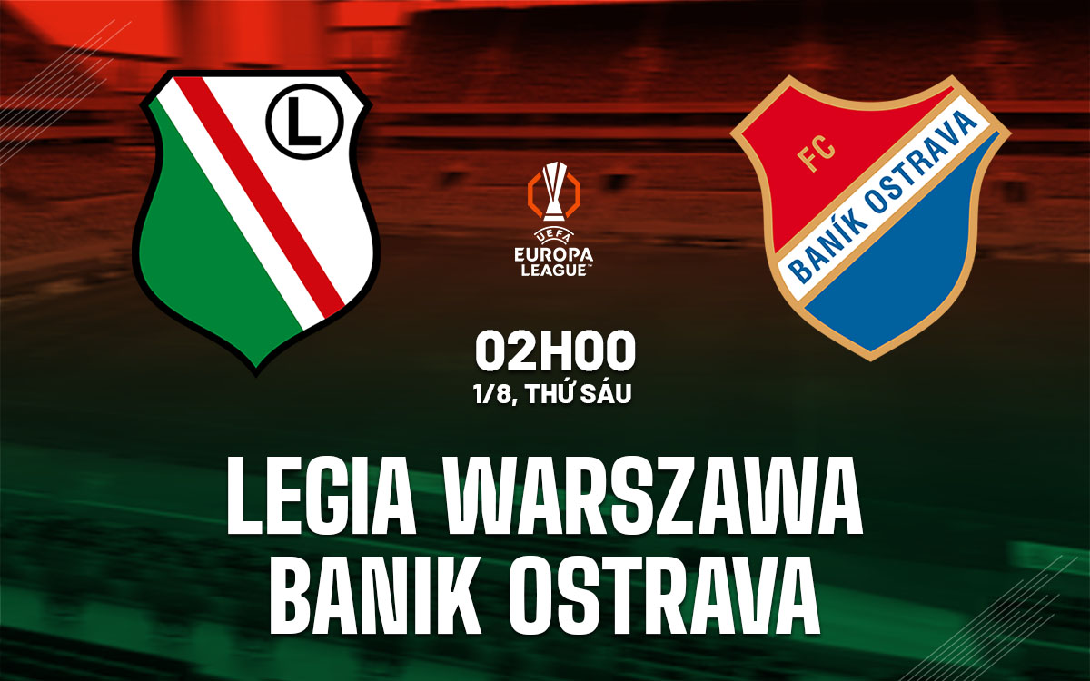 nhan dinh bong da du doan Legia Warszawa vs Banik Ostrava cup c2 chau au europa league hom nay nhan dinh bong da du doan Legia Warszawa vs Banik Ostrava cup c2 chau au europa league hom nay