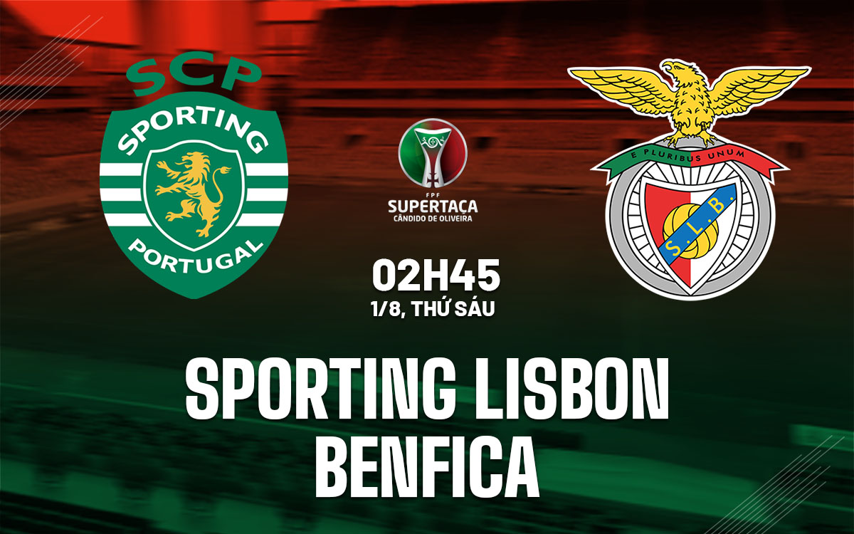 nhan dinh bong da du doan Sporting Lisbon vs Benfica sieu cup bo dao nha hom nay nhan dinh bong da du doan Sporting Lisbon vs Benfica sieu cup bo dao nha hom nay