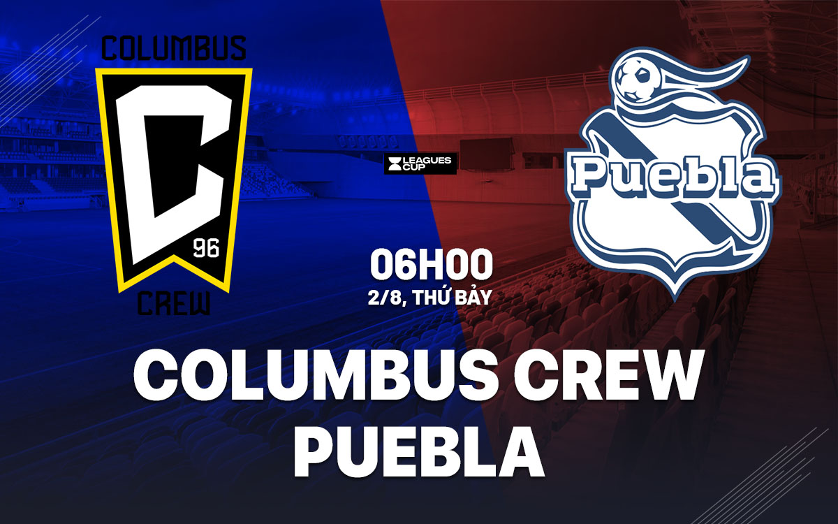 nhan dinh bong da du doan Columbus Crew vs Puebla leagues cup hom nay nhan dinh bong da du doan Columbus Crew vs Puebla leagues cup hom nay