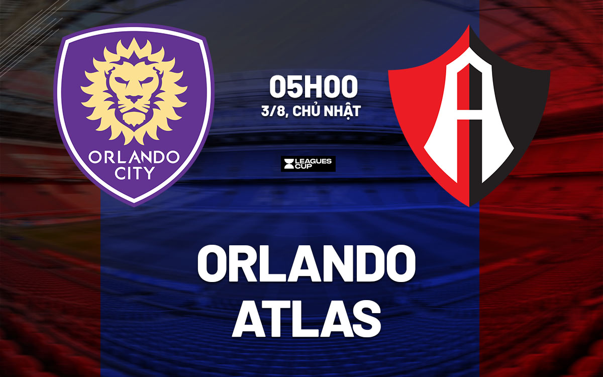 nhan dinh bong da du doan Orlando vs Atlas leagues cup hom nay