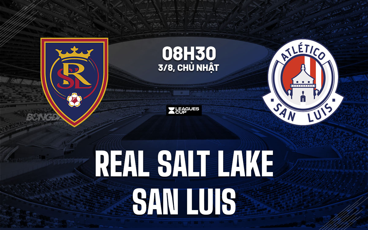 nhan dinh bong da du doan Real Salt Lake vs San Luis leagues cup hom nay