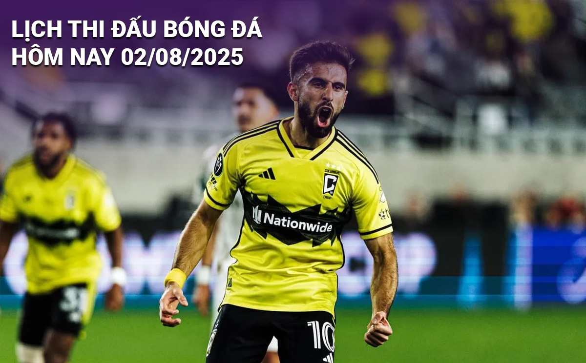 Lịch thi đấu bóng đá hôm nay 2/8/2025