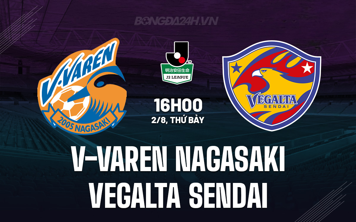 V-Varen Nagasaki vs Vegalta Sendai V-Varen Nagasaki vs Vegalta Sendai