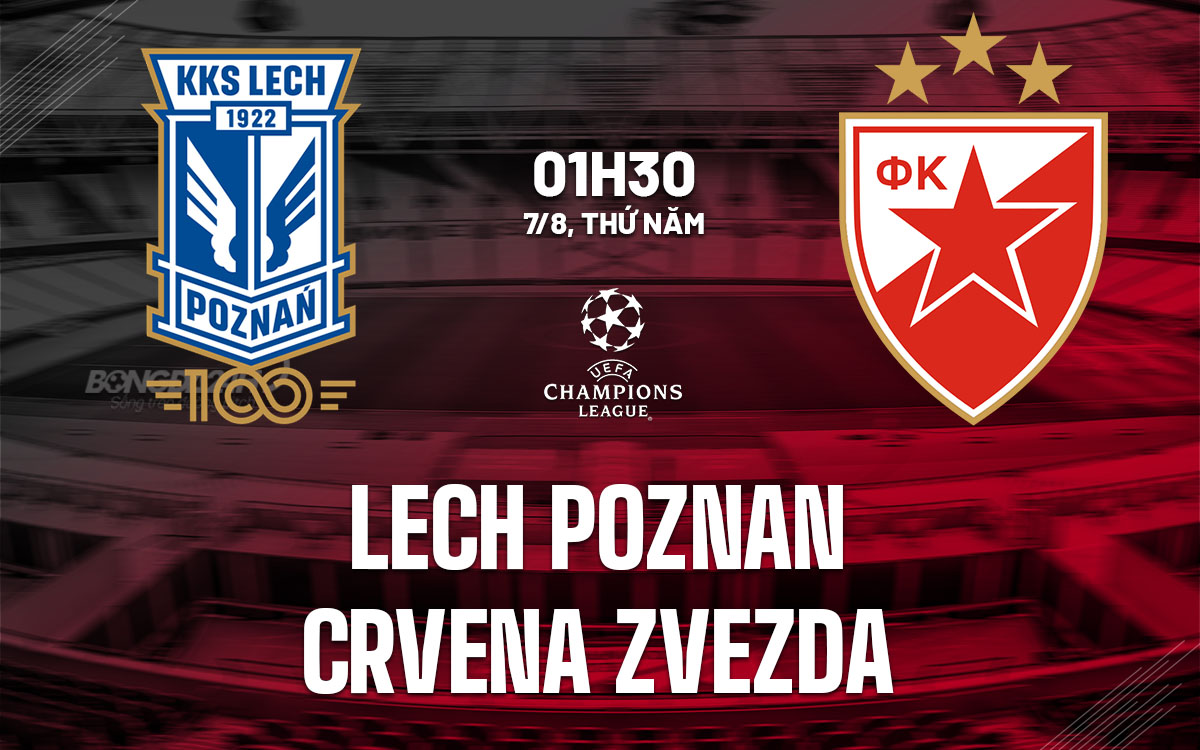 nhan dinh bong da du doan Lech Poznan vs Crvena Zvezda cup c1 chau au champions league hom nay nhan dinh bong da du doan Lech Poznan vs Crvena Zvezda cup c1 chau au champions league hom nay