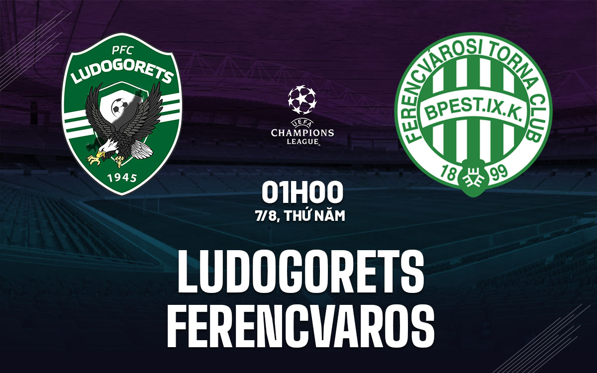 nhan dinh bong da du doan Ludogorets vs Ferencvaros cup c1 chau au champions league hom nay nhan dinh bong da du doan Ludogorets vs Ferencvaros cup c1 chau au champions league hom nay