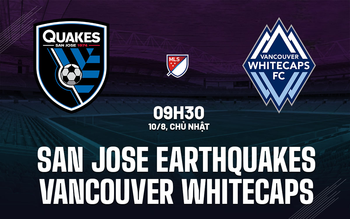 nhan dinh bong da du doan San Jose Earthquakes vs Vancouver Whitecaps nha nghe my mls hom nay