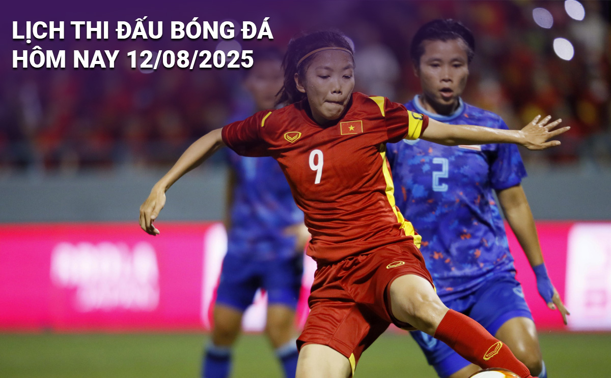 Lịch thi đấu bóng đá hôm nay 12/8/2025