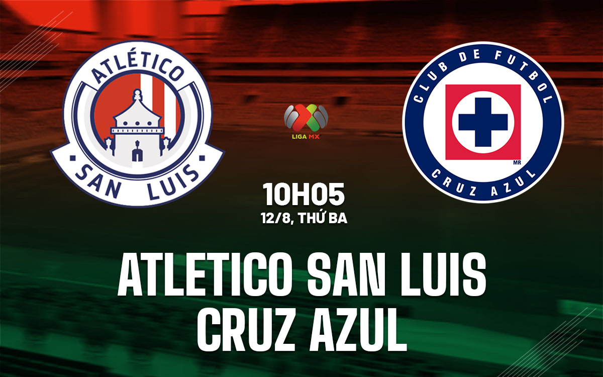 nhan dinh bong da du doan Atletico San Luis vs Cruz Azul vdqg mexico hom nay nhan dinh bong da du doan Atletico San Luis vs Cruz Azul vdqg mexico hom nay