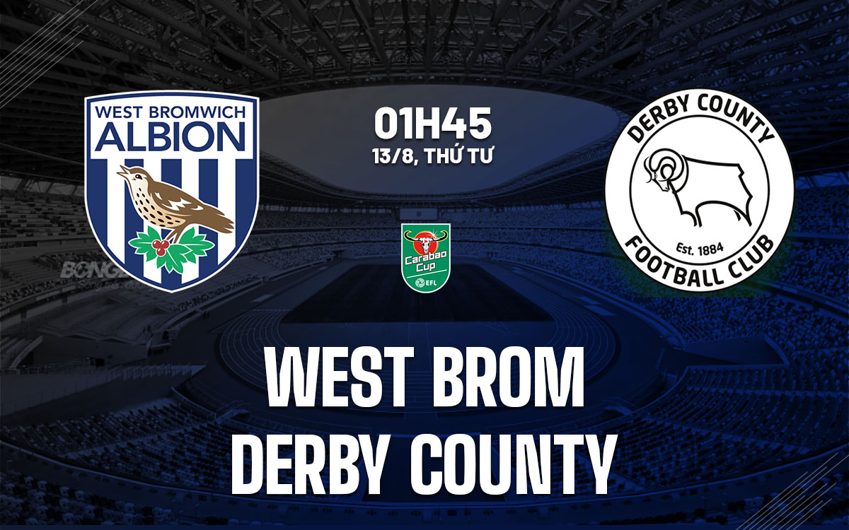 nhan dinh bong da du doan West Bromw vs Derby County cup lien doan anh league cup hom nay