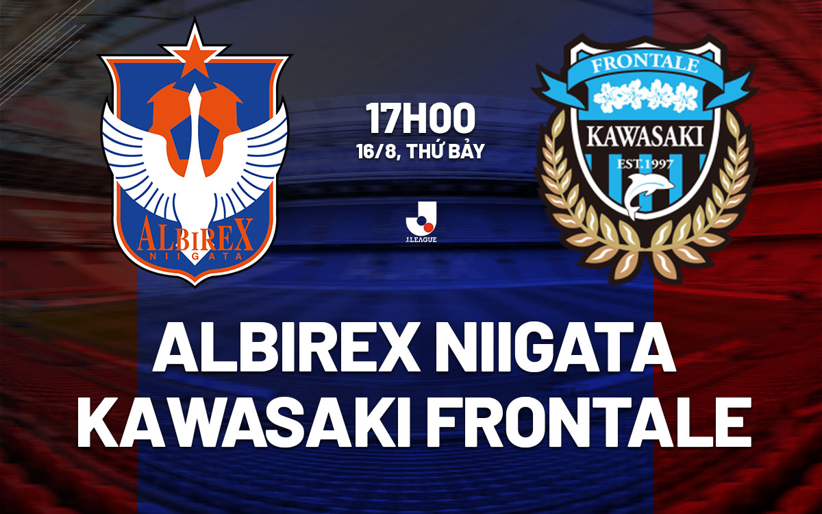 nhan dinh bong da du doan Albirex Niigata vs Kawasaki Frontale vdqg nhat ban hom nay nhan dinh bong da du doan Albirex Niigata vs Kawasaki Frontale vdqg nhat ban hom nay