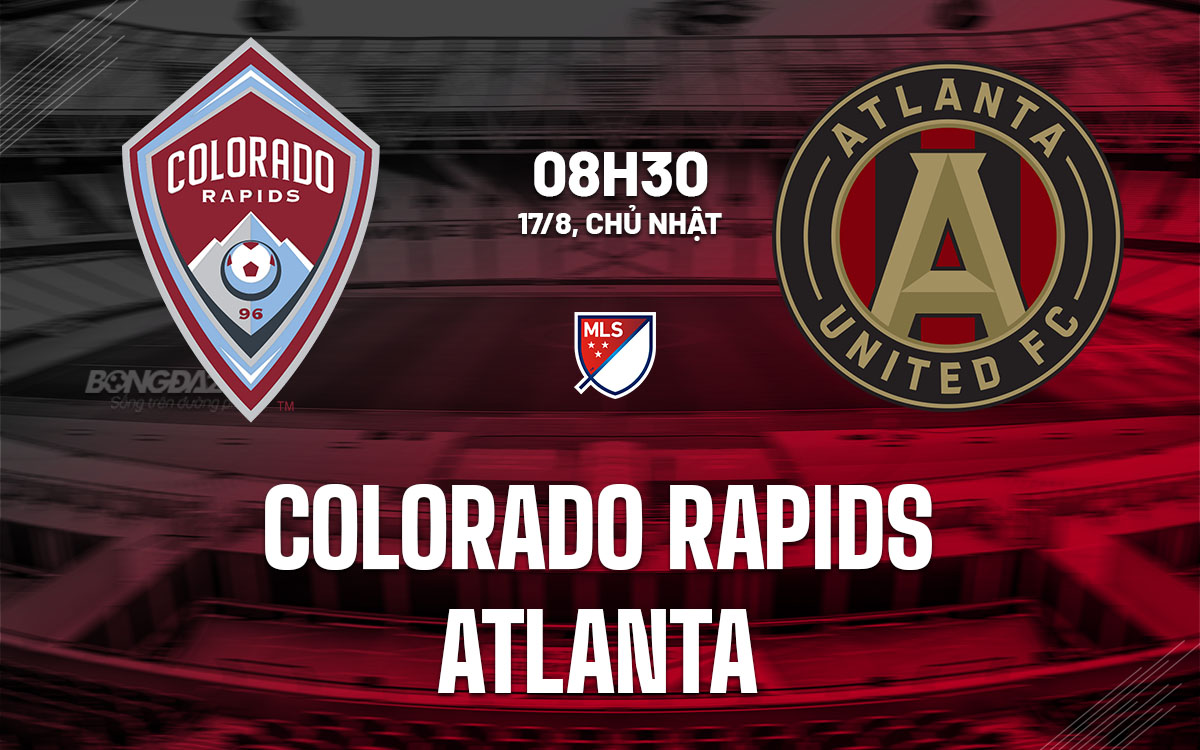 nhan dinh bong da du doan Colorado Rapids vs Atlanta nha nghe my mls hom nay
