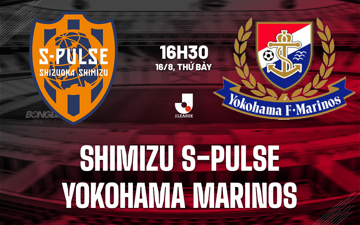nhan dinh bong da du doan Shimizu S-Pulse vs Yokohama Marinos vdqg nhat ban hom nay nhan dinh bong da du doan Shimizu S-Pulse vs Yokohama Marinos vdqg nhat ban hom nay