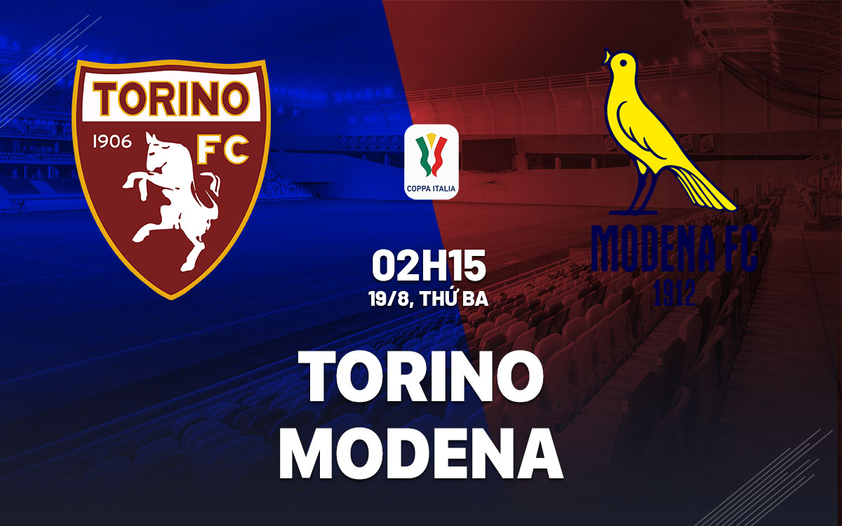 nhan dinh bong da du doan Torino vs Modena cup quoc gia coppa italia hom nay nhan dinh bong da du doan Torino vs Modena cup quoc gia coppa italia hom nay