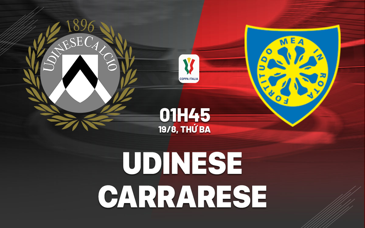 nhan dinh bong da du doan Udinese vs Carrarese cup quoc gia coppa italia hom nay