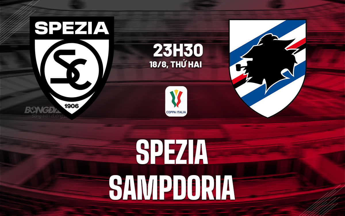 nhan dinh bong da du doan Spezia vs Sampdoria cup quoc gia coppa italia hom nay