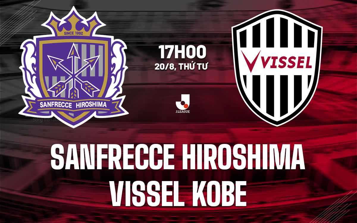 nhan dinh bong da du doan Sanfrecce Hiroshima vs Vissel Kobe vdqg nhat ban hom nay nhan dinh bong da du doan Sanfrecce Hiroshima vs Vissel Kobe vdqg nhat ban hom nay