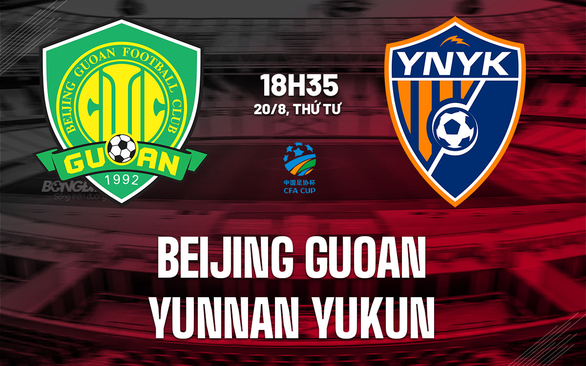 nhan dinh bong da du doan Beijing Guoan vs Yunnan Yukun cup quoc gia trung quoc hom nay