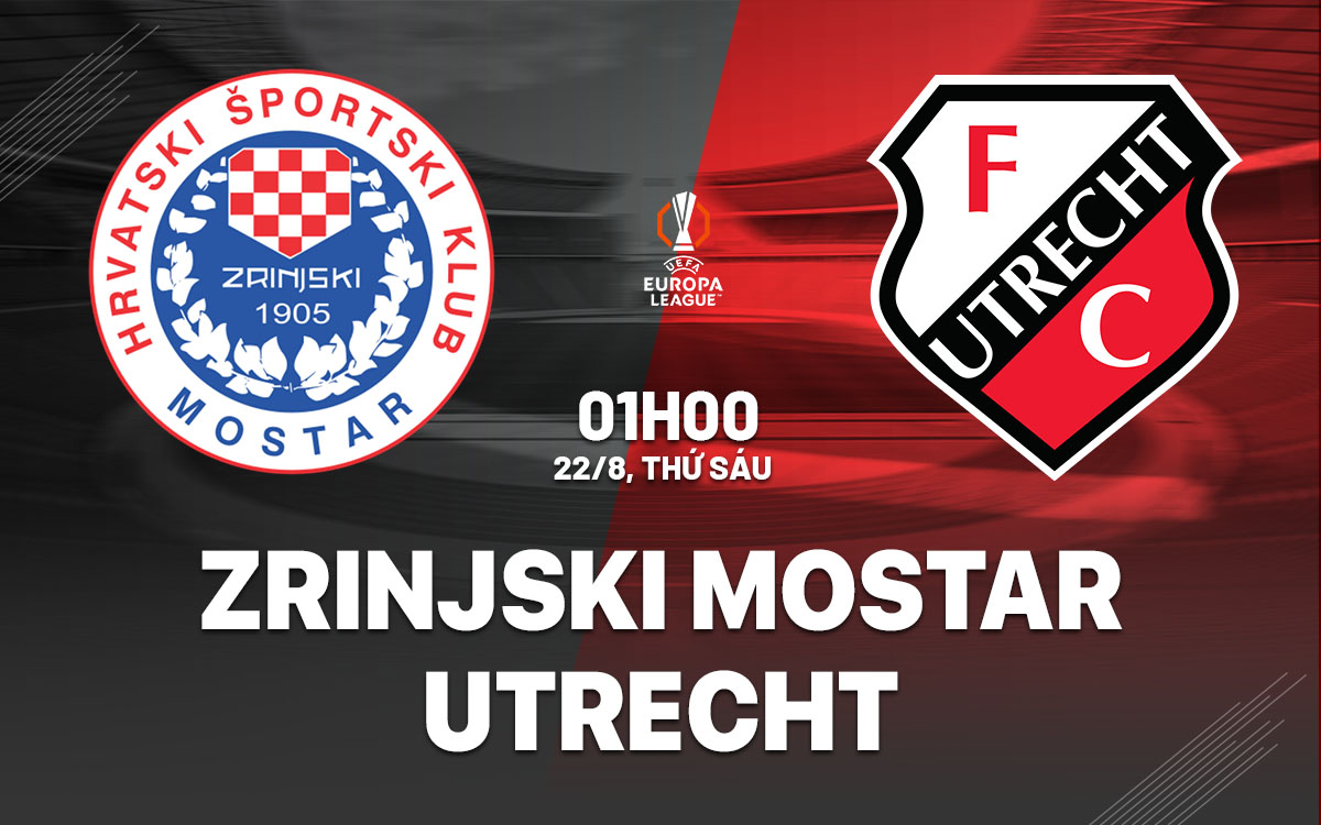 nhan dinh bong da du doan Zrinjski Mostar vs Utrecht cup c2 chau au europa league hom nay nhan dinh bong da du doan Zrinjski Mostar vs Utrecht cup c2 chau au europa league hom nay
