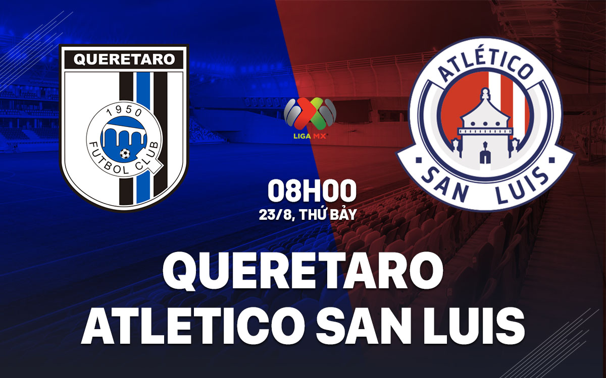 nhan dinh bong da du doan Queretaro vs Atletico San Luis vdqg mexico hom nay nhan dinh bong da du doan Queretaro vs Atletico San Luis vdqg mexico hom nay