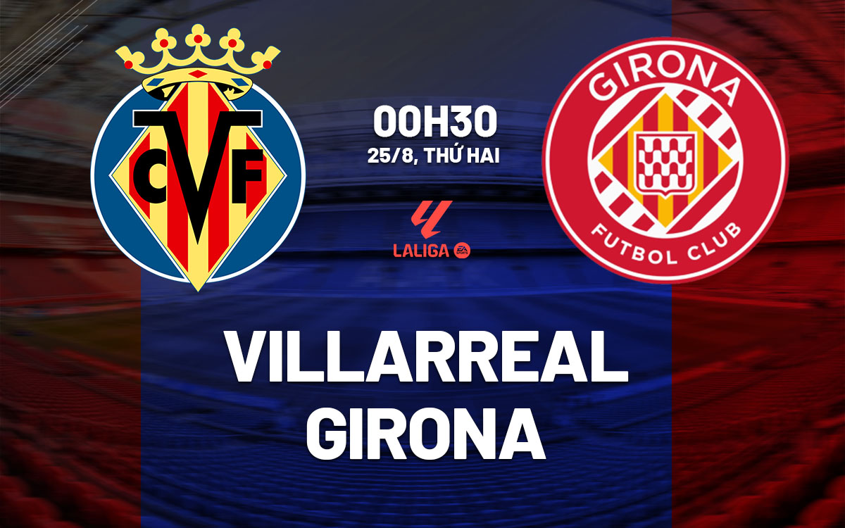 nhan dinh bong da du doan Villarreal vs Girona vdqg tay ban nha la liga hom nay