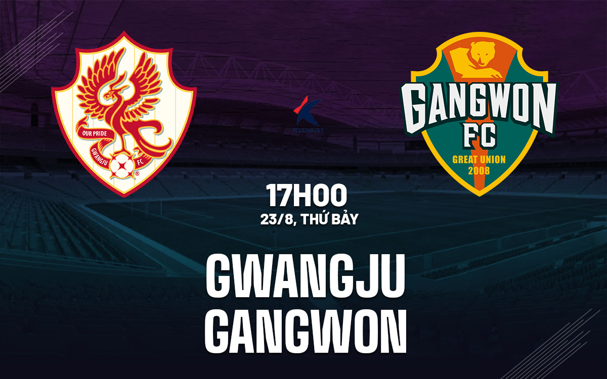 nhan dinh bong da du doan Gwangju vs Gangwon vdqg han quoc hom nay