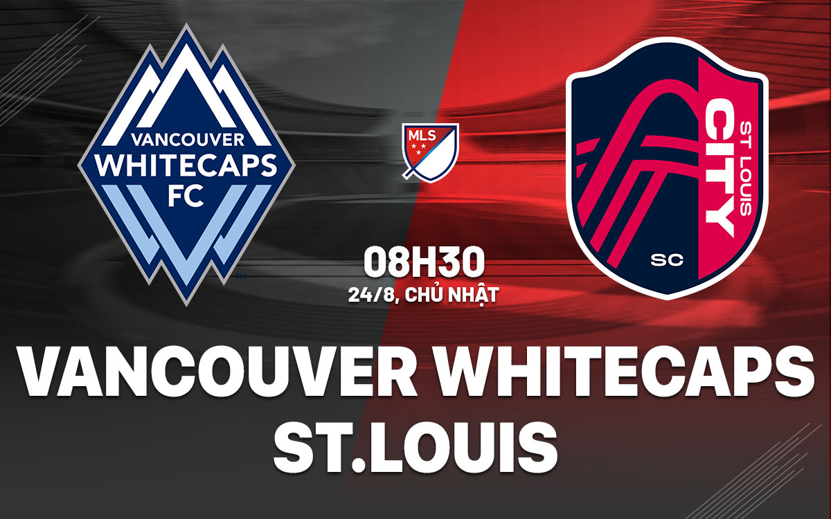 nhan dinh bong da du doan Vancouver Whitecaps vs StLouis nha nghe my mls hom nay