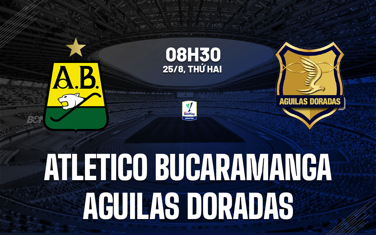 nhan dinh bong da du doan Atletico Bucaramanga vs Aguilas Doradas vdqg colombia hom nay nhan dinh bong da du doan Atletico Bucaramanga vs Aguilas Doradas vdqg colombia hom nay