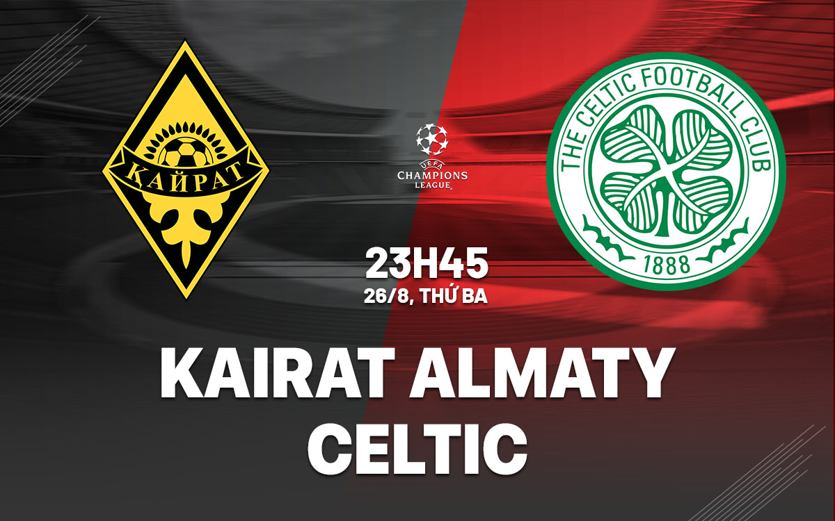 nhan dinh bong da du doan Kairat Almaty vs Celtic cup c1 chau au champions league hom nay