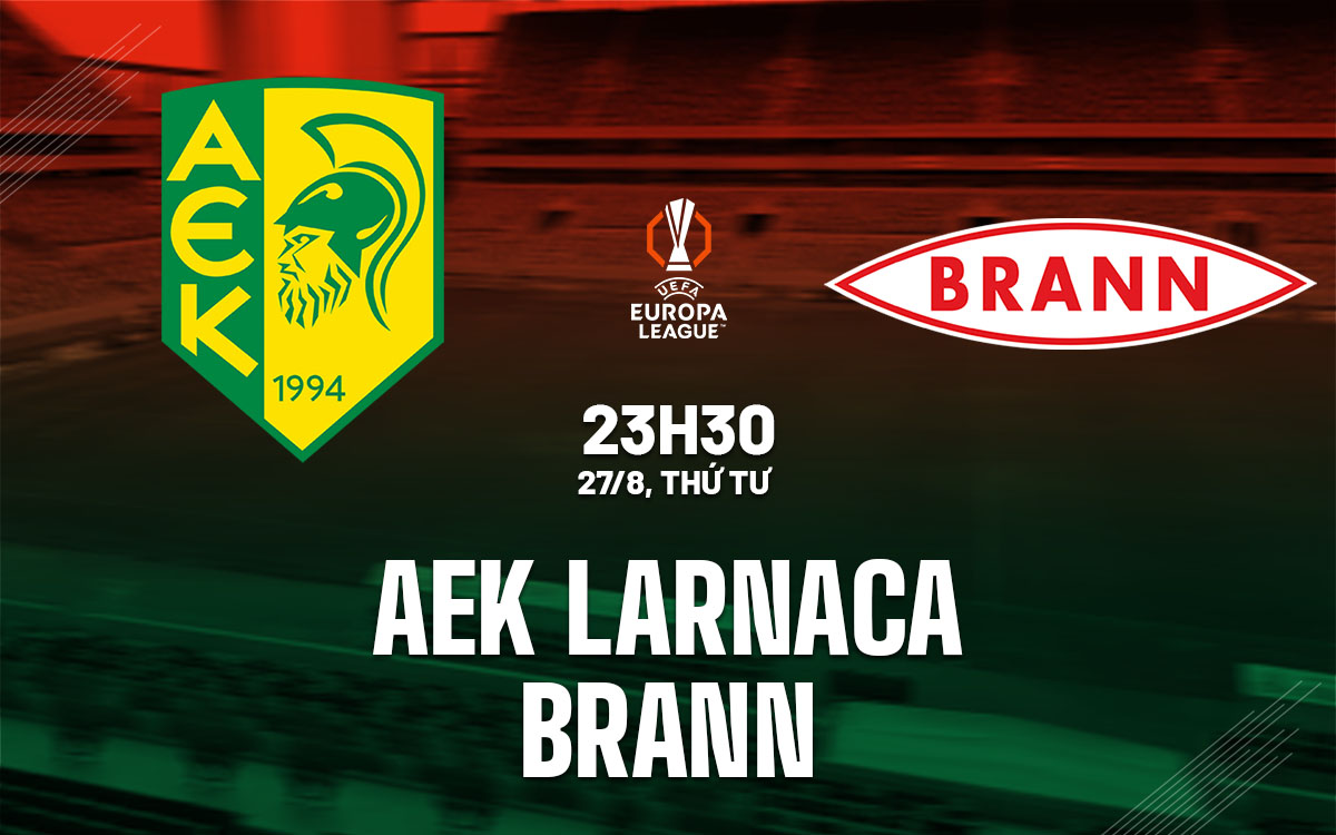 nhan dinh bong da du doan AEK Larnaca vs Brann cup c2 chau au europa league hom nay