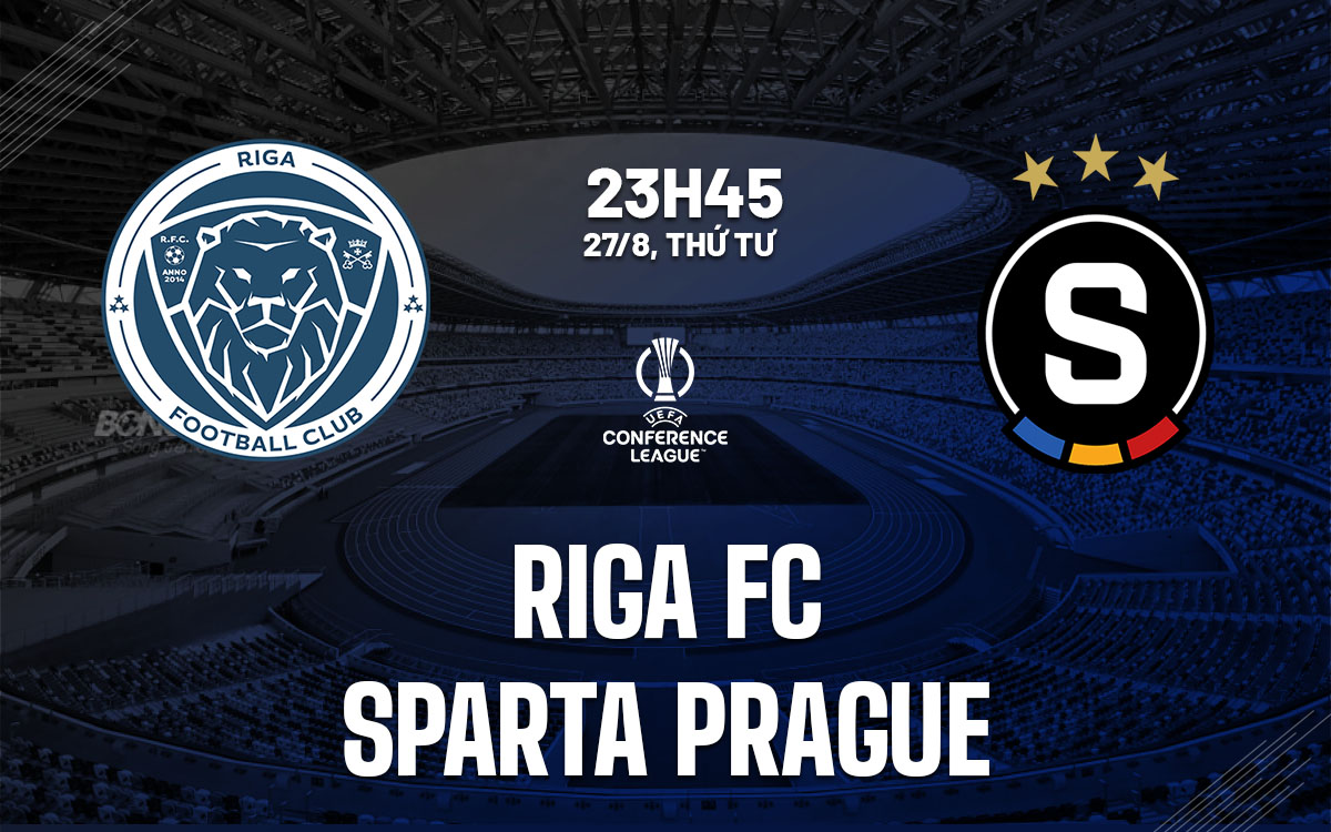 nhan dinh bong da du doan Riga FC vs Sparta Prague cup c3 chau au conference league hom nay