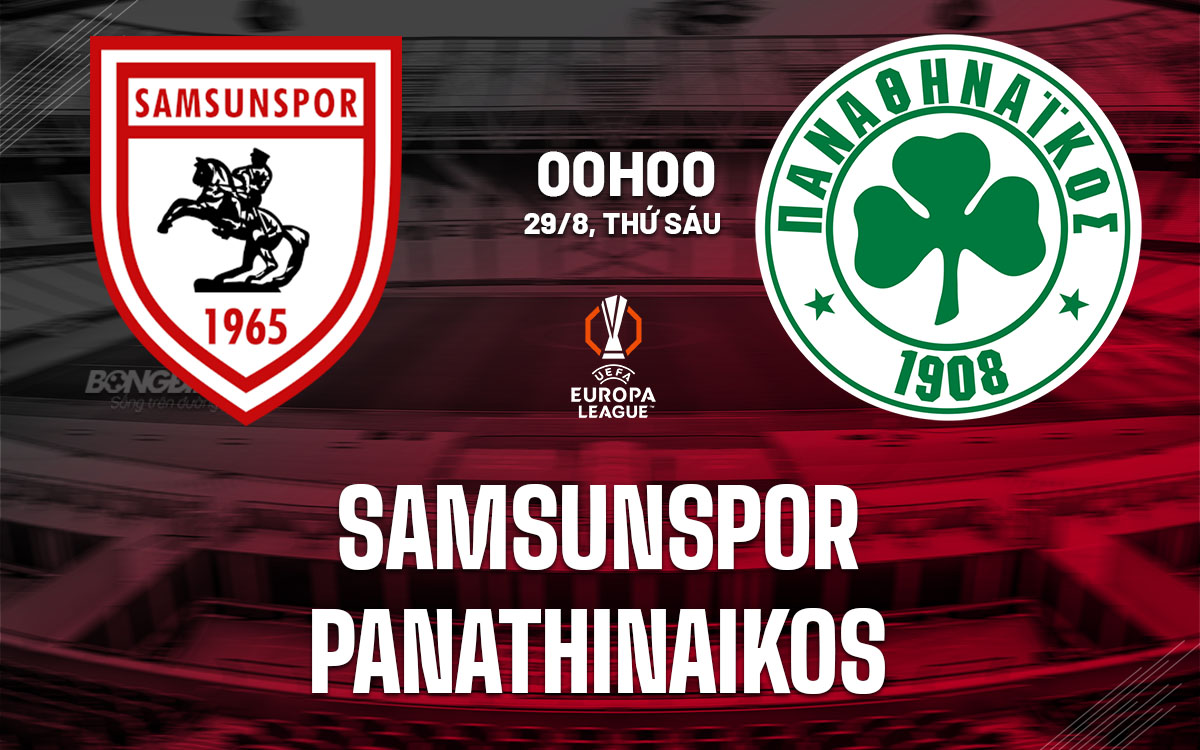 nhan dinh bong da du doan Samsunspor vs Panathinaikos cup c2 chau au europa league hom nay nhan dinh bong da du doan Samsunspor vs Panathinaikos cup c2 chau au europa league hom nay