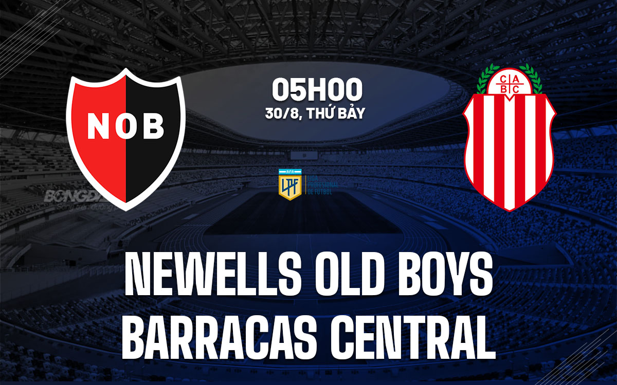 nhan dinh bong da du doan Newells Old Boys vs Barracas Central vdqg argentina hom nay nhan dinh bong da du doan Newells Old Boys vs Barracas Central vdqg argentina hom nay