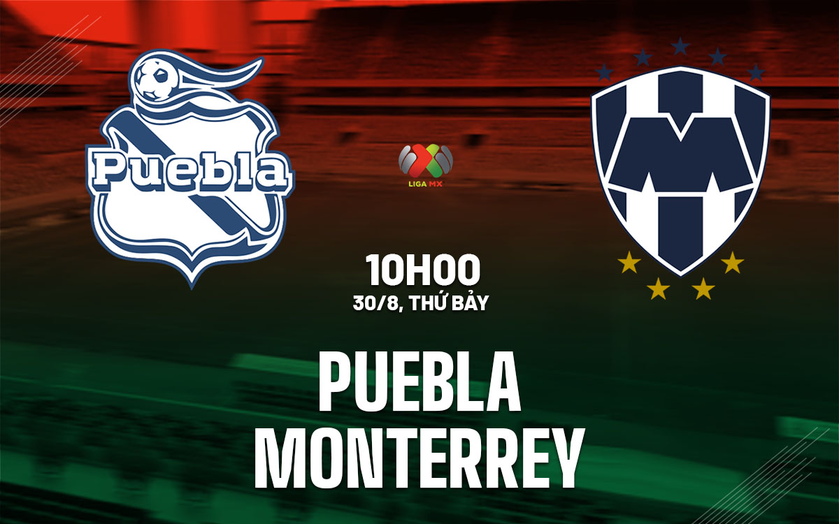nhan dinh bong da du doan Puebla vs Monterrey vdqg brazil hom nay nhan dinh bong da du doan Puebla vs Monterrey vdqg brazil hom nay