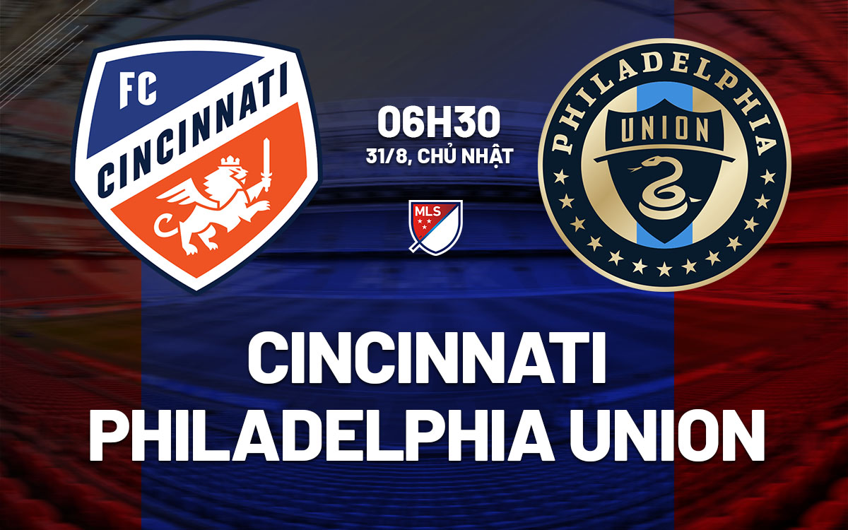 nhan dinh bong da du doan Cincinnati vs Philadelphia Union nha nghe my mls hom nay